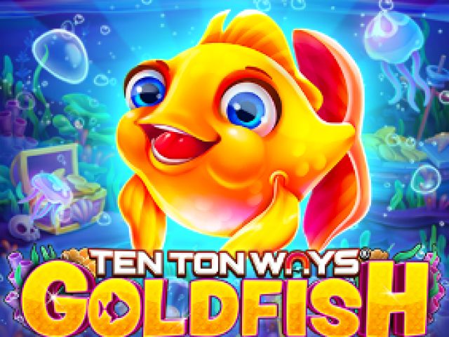 Ten Ton Ways Goldfish